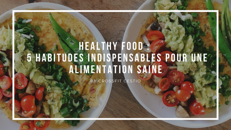 Healthy Food : Nos 5 Habitudes Indispensables Pour Une Alimentation Saine